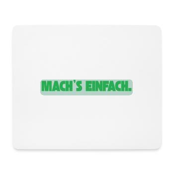 Machs einfach  / Lustiges T-Shirt für jeden Tag - Mousepad (Querformat) - Weiß - Vorne