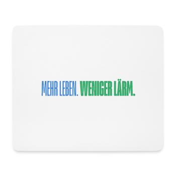 Mehr Leben. Weniger Lärm. Lustiges T-Shirt - Mousepad (Querformat) - Weiß - Vorne