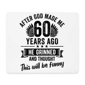 60th Birthday After God Made Me 60 Years Ago - Mouse Pad (horizontal) - white - Front