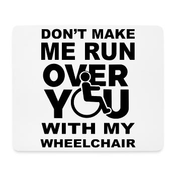 Don't let me drive over you with wheelchair * - Mouse Pad (horizontal) - white - Front