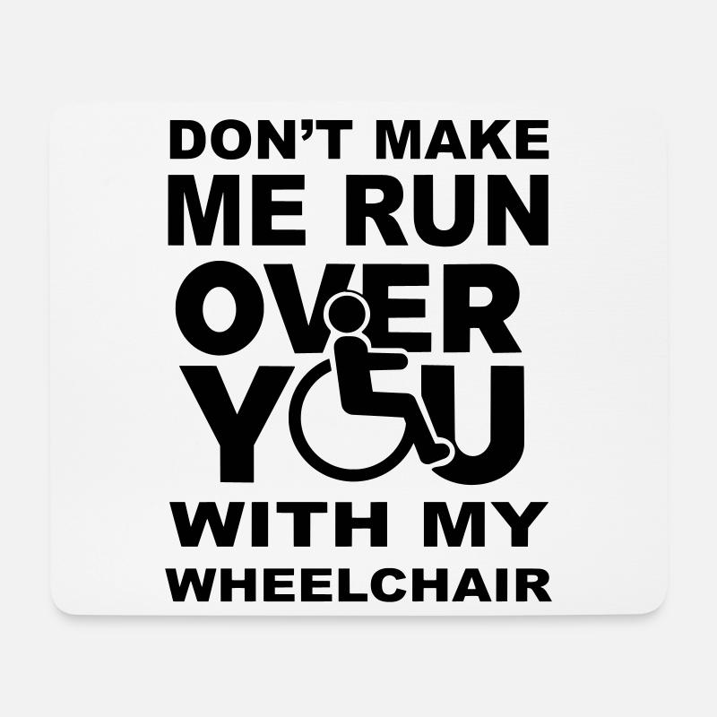 Lass mich nicht mit dem Rollstuhl über dich fahren * - Mousepad (Querformat) - Weiß