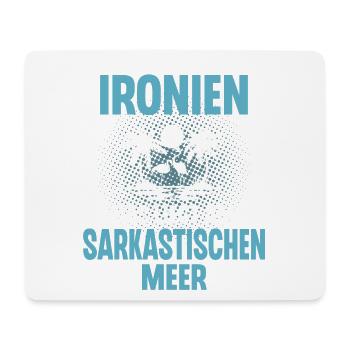 Ich Komme Aus Ironien Das Liegt Am Sarkastischen - Mousepad (Querformat) - Weiß - Vorne