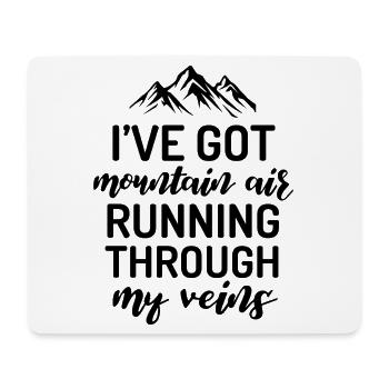 I've Got Mountain Air Running Through My Veins - Mouse Pad (horizontal) - white - Front