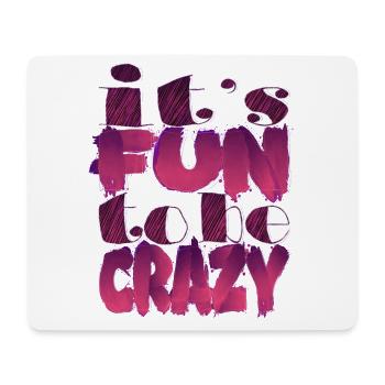 It's fun to be crazy - Tapis de souris (format paysage) - blanc - Devant
