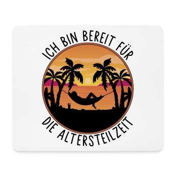 Ruhestand - Ich bin bereit für die Altersteilzeit - Mousepad (Querformat) - Weiß - Vorne
