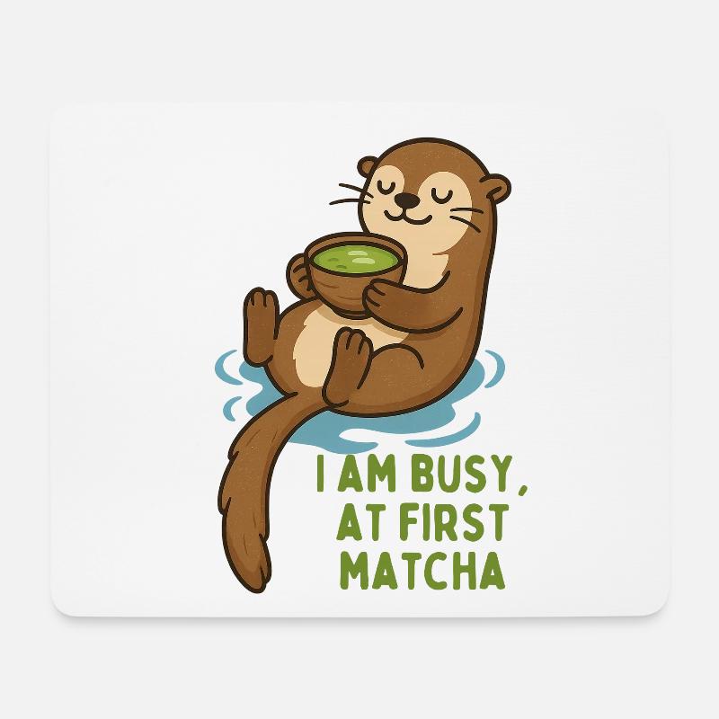 Otter genießt Matcha - i am busy first matcha - Mousepad (Querformat) - Weiß
