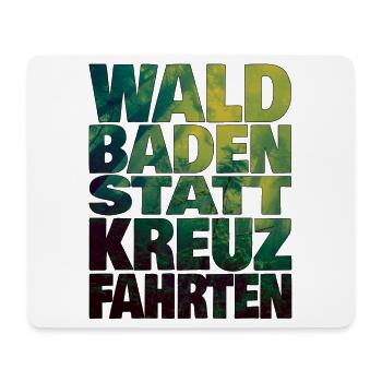 Waldbaden statt Kreuzfahrten - Mousepad (Querformat) - Weiß - Vorne