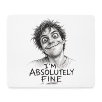 I'm Absolutely Fine Funny Pencil Sketch - Mouse Pad (horizontal) - white - Front
