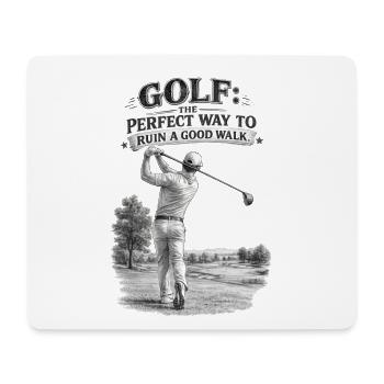 Golf The Perfect Way to Ruin a Good Walk - Mouse Pad (horizontal) - white - Front
