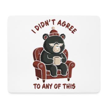 Grumpy Bear – Ich habe dem alles nicht zugestimmt - Mousepad (Querformat) - Weiß - Vorne