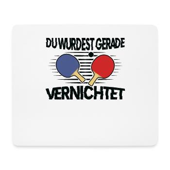 Du Wurdest Gerade Vernichtet - Tischtennis Sieger - Mousepad (Querformat) - Weiß - Vorne