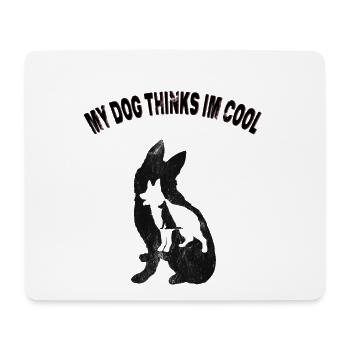 My dog thinks I'm cool Funny Pet T-shirt - Mouse Pad (horizontal) - white - Front