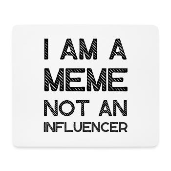 I Am A Meme Not An Influencer Lustige Memes - Mousepad (Querformat) - Weiß - Vorne
