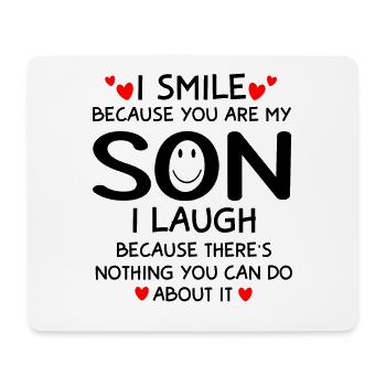 I Smile Because You Are My Son - Mouse Pad (horizontal) - white - Front