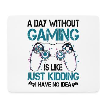 A Day Without Gaming - Mouse Pad (horizontal) - white - Front