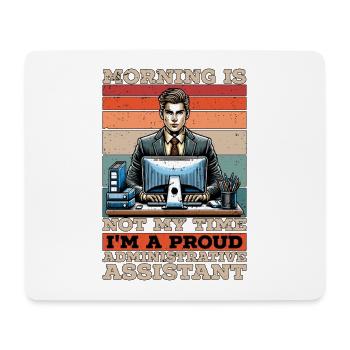 Admin Assistant Morning Is Not My Time Secretary - Mouse Pad (horizontal) - white - Front
