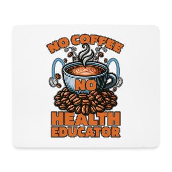 Health Educator No Coffee Counselor Coffee Lover - Mouse Pad (horizontal) - white - Front