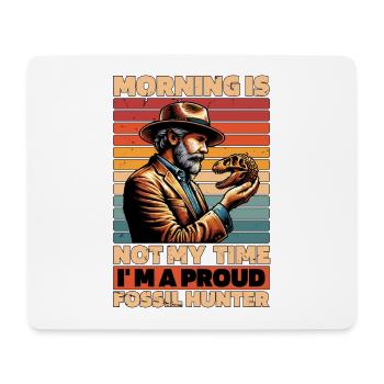 Fossil Hunter Morning Is Not My Time Archaeology - Mouse Pad (horizontal) - white - Front