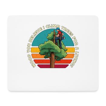 Arborist Wood You Believe I Climb Trees Woodcutter - Mouse Pad (horizontal) - white - Front