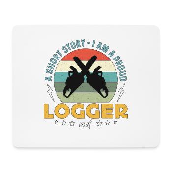 Logging A Short Story I Am A Proud Lumber Worker - Mouse Pad (horizontal) - white - Front