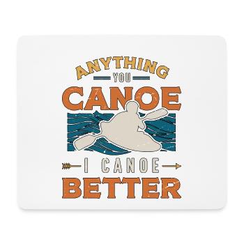Canoeing Anything You Canoe I Canoe Better Rower - Mousepad (Querformat) - Weiß - Vorne