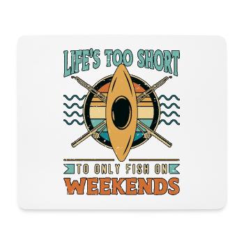 Kayak Fishing Life's Too Short To Only Fisherman - Mouse Pad (horizontal) - white - Front
