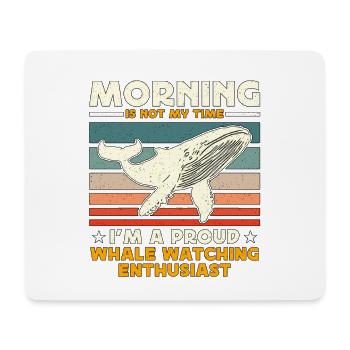 Whale Watching Morning Is Not My Time Sailing - Mouse Pad (horizontal) - white - Front