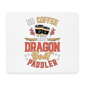 Dragon Boating No Coffee No Paddling Coffee Lover - Mouse Pad (horizontal) - white - Front