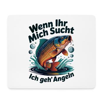 Wenn Ihr mich sucht - ich geh Angeln - Mousepad (Querformat) - Weiß - Vorne