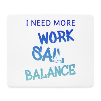 i need more work sail balance - Mousepad (Querformat) - Weiß - Vorne