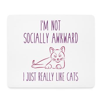 I'm Not Socially Awkward I Just Really Likes Cats - Mouse Pad (horizontal) - white - Front
