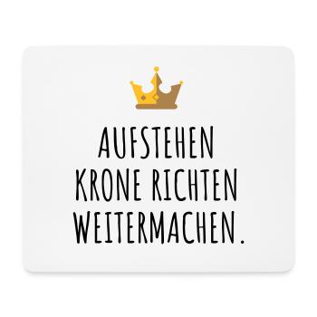 Aufstehen, Krone richten, weitermachen. - Mousepad (Querformat) - Weiß - Vorne