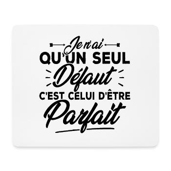 Seul défaut parfaite / Humour femme - Tapis de souris (format paysage) - blanc - Devant