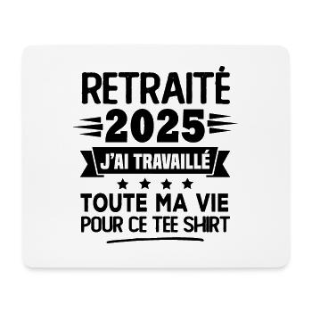 Retraité 2025 j'ai travaillé toute ma vie pour ce - Tapis de souris (format paysage) - blanc - Devant
