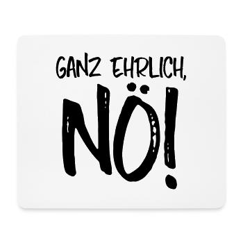 NEIN GANZ EHRLICH, NÖ! - Mousepad (Querformat) - Weiß - Vorne