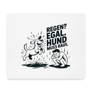 Regen? Egal. Hund muss raus. - Mousepad (Querformat) - Weiß - Vorne