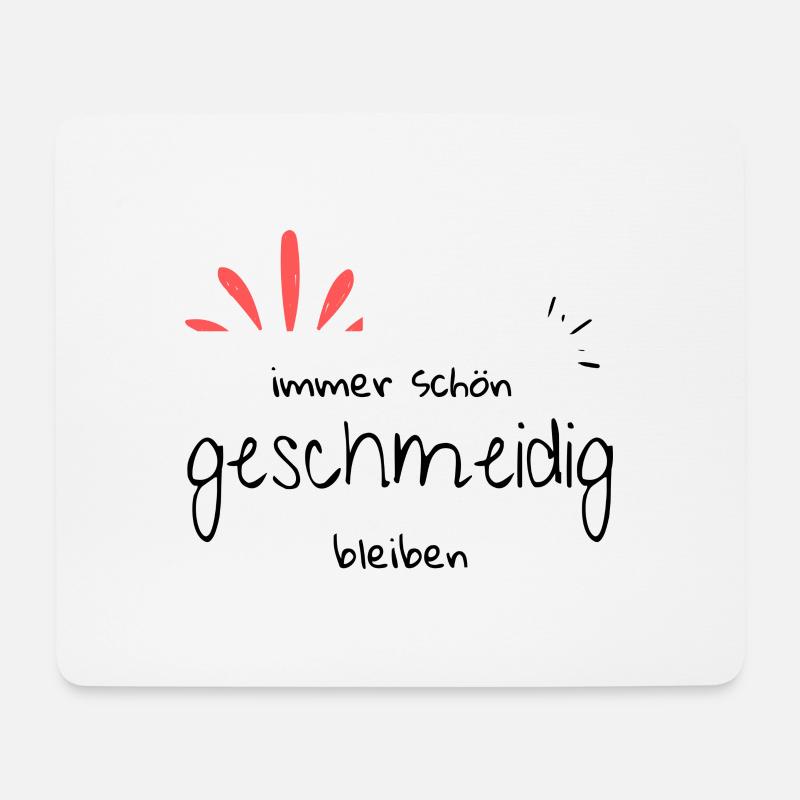 immer schön geschmeidig bleiben, Sprüche. Geschenk - Mousepad (Querformat) - Weiß