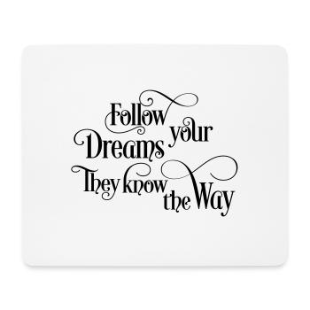 follow your dreams - Tapis de souris (format paysage) - blanc - Devant