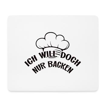 Ich will doch nur backen - selber Brot backen - Mousepad (Querformat) - Weiß - Vorne