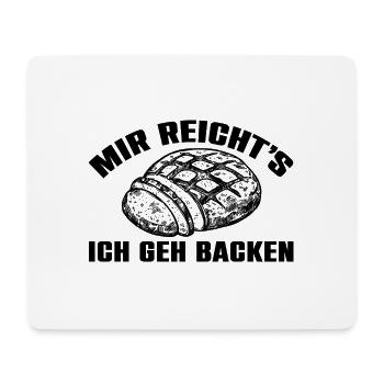 Mir reicht's - ich geh backen - Mousepad (Querformat) - Weiß - Vorne