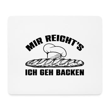 Mir reicht's - ich geh backen - Mousepad (Querformat) - Weiß - Vorne