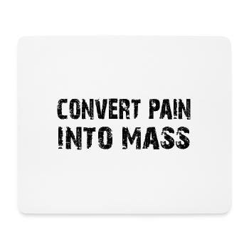 Turn pain into mass. Bodybuilding Design - Mouse Pad (horizontal) - white - Front