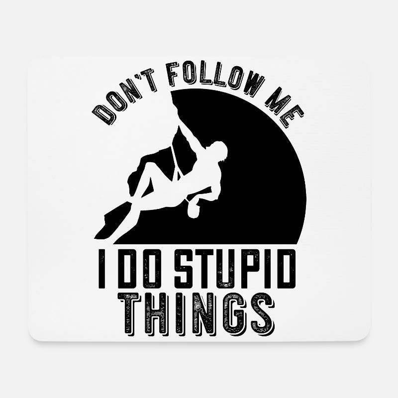 Do not follow me! I do stupid things - climbing - Mouse Pad (horizontal) - white