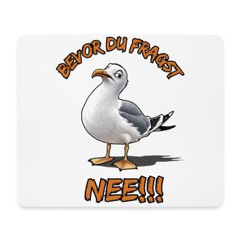 Lustiger Spruch mit Möwe Bevor du fragst Nee !!! - Mousepad (Querformat) - Weiß - Vorne