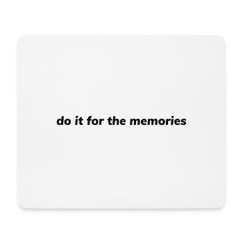 do it for the memories - Mouse Pad (horizontal) - white - Front