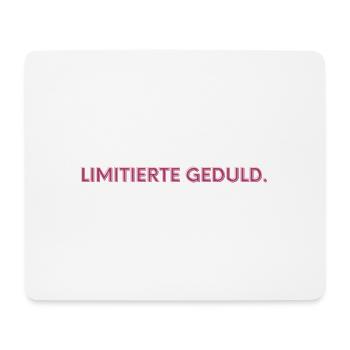 Limitierte Geduld / Lustiges T-Shirt für jeden Tag - Mousepad (Querformat) - Weiß - Vorne
