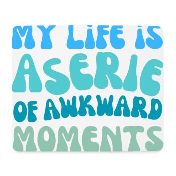 Mein Leben ist eine Reihe von unangenehmen Momenten - Mousepad (Querformat) - Weiß - Vorne