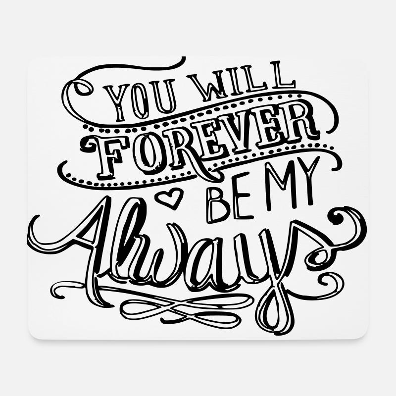 Forever my always - Mouse Pad (horizontal) - white