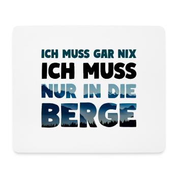 Ich muss nur in die Berge Wander Spruch - Mousepad (Querformat) - Weiß - Vorne
