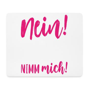 Nein Sie hat dich nicht verdient Nimm mich - Mousepad (Querformat) - Weiß - Vorne